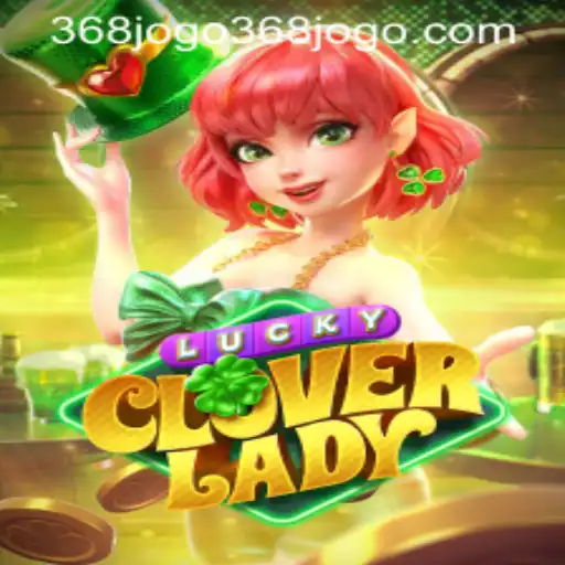 Discover Luck and Strategy with LuckyCloverLady in the 368jogo PH Login Universe